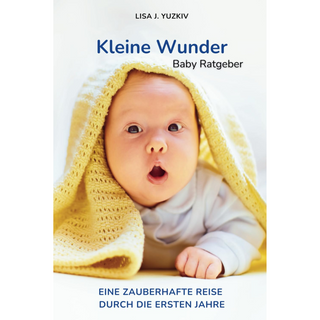 Baby mit gelber Decke, Buchcover "Kleine Wunder: Baby Ratgeber" für die ersten Jahre.